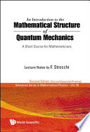 An introduction to the mathematical structure of quantum mechanics : a short course for mathematicians