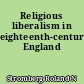 Religious liberalism in eighteenth-century England