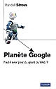 Planète Google : faut-il avoir peur du géant du Web ?