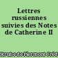Lettres russiennes suivies des Notes de Catherine II