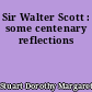 Sir Walter Scott : some centenary reflections