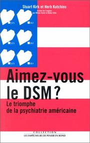 Aimez-vous le DSM ? : le triomphe de la psychiatrie américaine