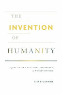 The invention of humanity : equality and cultural difference in world history