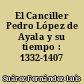 El Canciller Pedro López de Ayala y su tiempo : 1332-1407