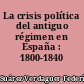 La crisis política del antiguo régimen en España : 1800-1840