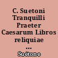 C. Suetoni Tranquilli Praeter Caesarum Libros reliquiae : Pars prior : De grammaticus et rhetoribus