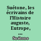 Suétone, les écrivains de l'Histoire auguste, Eutrope, Sextus Rufus : avec la traduction en français