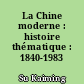 La Chine moderne : histoire thématique : 1840-1983