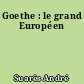 Goethe : le grand Européen