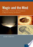 Magic and the mind : mechanims, functions, and development of magical thinking and behavior
