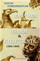 Empires entre Islam and Chrétienté : 1500-1800