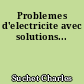 Problemes d'electricite avec solutions...