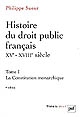 Histoire du droit public français, XVe-XVIIIe siècle : la genèse de l'Etat contemporain : 1 : La constitution monarchique