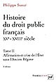 Histoire du droit public français, XVe-XVIIIe siècle : la genèse de l'Etat contemporain : 2 : Affirmation et crise de l'Etat sous l'Ancien Régime