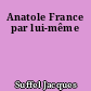Anatole France par lui-même