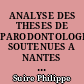 ANALYSE DES THESES DE PARODONTOLOGIE SOUTENUES A NANTES DE 1983 A 1987 INCLUS