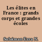Les élites en France : grands corps et grandes écoles