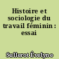 Histoire et sociologie du travail féminin : essai
