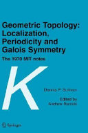 Geometric topology : localization, periodicity and Galois symmetry : the 1970 MIT notes