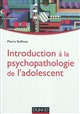 Introduction à la psychopathologie de l'adolescent