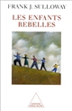 Les enfants rebelles : ordre de naissance, dynamique familiale, vie créatrice