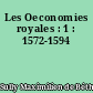 Les Oeconomies royales : 1 : 1572-1594