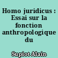 Homo juridicus : Essai sur la fonction anthropologique du Droit