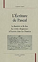 L'écriture de Pascal : la lumière et le feu : la "vraie éloquence" à l'oeuvre dans les Pensées