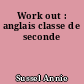 Work out : anglais classe de seconde