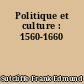 Politique et culture : 1560-1660