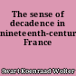 The sense of decadence in nineteenth-century France