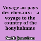 Voyage au pays des chevaux : =a voyage to the country of the houyhnhnms