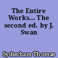 The Entire Works... The second ed. by J. Swan