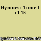 Hymnes : Tome I : 1-15