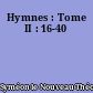 Hymnes : Tome II : 16-40
