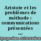 Aristote et les problèmes de méthode : communications présentées au Symposium Aristotelicum tenu à Louvain du 24 août au 1er septembre 1960