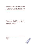 Partial differential equations : [proceedings of the fourth symposium in pure mathematics of the American mathematical society held at the University of California, Berkeley, California, April 21-22, 1960]