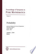 Probability : [proceedings of the Symposium in Pure Mathematics of the American Mathematical Society, held at the University of Illinois at Urbana-Champaign, Urbana, Illinois, March, 1976