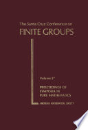 The Santa Cruz Conference on finite groups : [proceedings of the symposium in pure mathematics of the American mathematical society, held at the University of California, Santa Cruz, California, June 25-July 20, 1979]