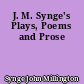 J. M. Synge's Plays, Poems and Prose