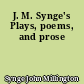 J. M. Synge's Plays, poems, and prose