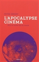 L'apocalypse cinéma : 2012 et autres fins du monde