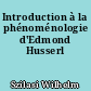 Introduction à la phénoménologie d'Edmond Husserl
