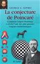 La conjecture de Poincaré : comment Grigori Perelman a résolu l'une des plus grandes énigmes mathématiques