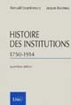 Histoire des institutions, 1750-1914 : droit et société en France de la fin de l'Ancien Régime à la Première guerre mondiale