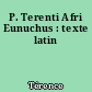 P. Terenti Afri Eunuchus : texte latin
