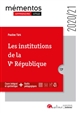 Les institutions de la Ve République : cours intégral et synthétique, outils pédagogiques