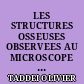 LES STRUCTURES OSSEUSES OBSERVEES AU MICROSCOPE ELECTRONIQUE A BALAYAGE