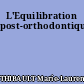 L'Equilibration post-orthodontique.