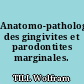 Anatomo-pathologie des gingivites et parodontites marginales.